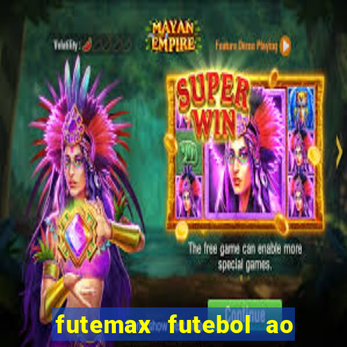 futemax futebol ao vivo hoje